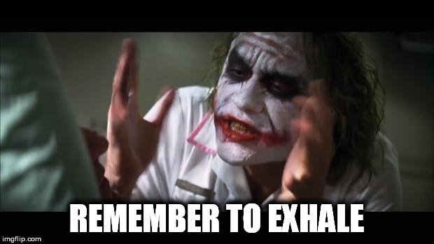 remember to exhale meme