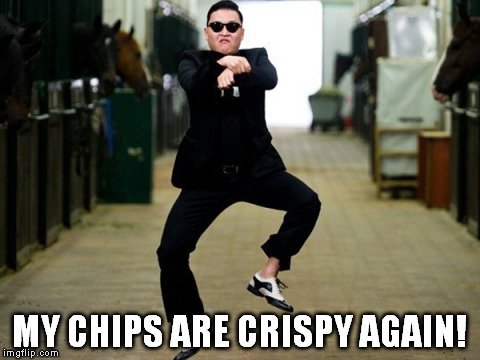 my chips are crispy again meme