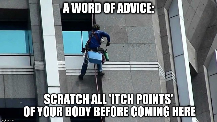 scratch all 'itch points' of your body before coming here meme