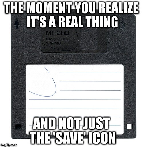 and not just the 'save' icon floppy disk meme