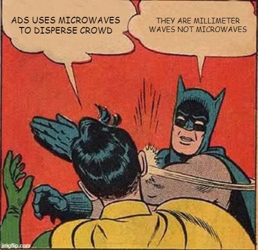 ADS USES MICROWAVES TO DISPERSE CROWD; THEY ARE MILLIMETER WAVES NOT MICROWAVES