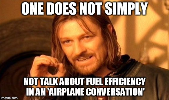 One doe not simply not talk about fuel efficiency in an airplane conversation meme