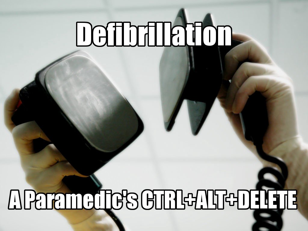 Defibrillation a paramedic's ctrl alt delete meme