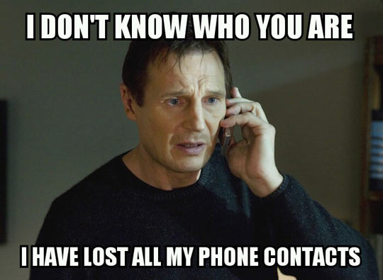 I don't know who you are i have lost all my phone contacts meme