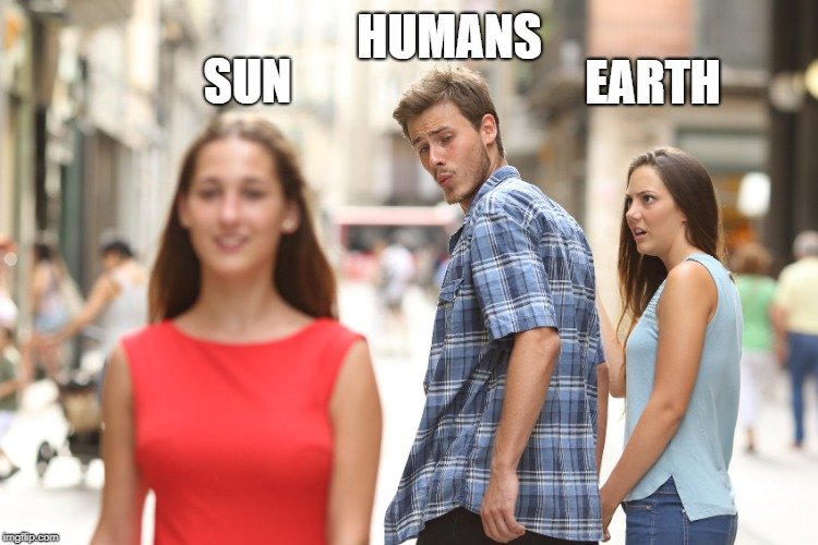 HUMANS; SUN; EARTH