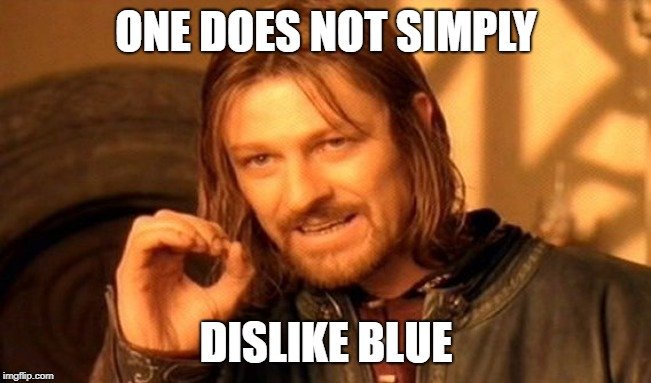 ONE DOES NOT SIMPLY; DISLIKE BLUE meme