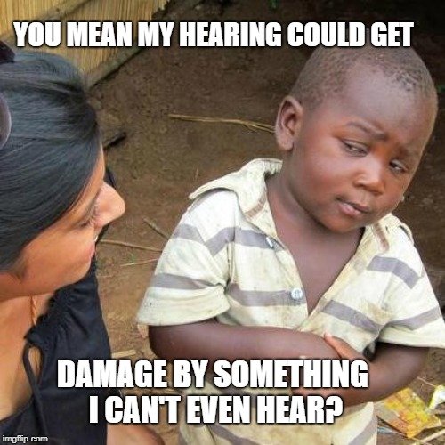 You mean my hearing could get meme