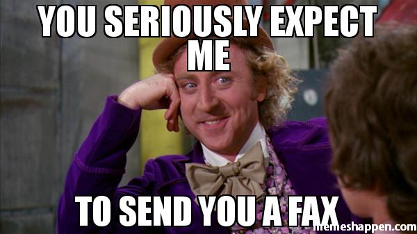 you seriously expect me to send you a fax meme