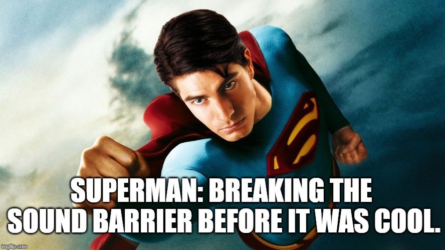 Superman Breaking the sound barrier before it was cool meme