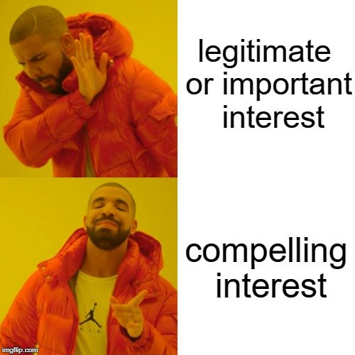 legitimate or important interest; compelling interest meme