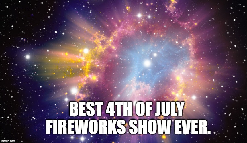 Best 4th of July fireworks show EVER. meme
