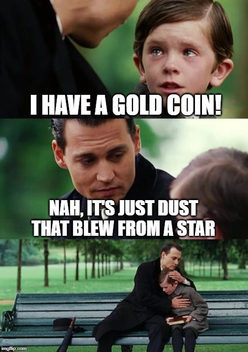 I have gold coin meme