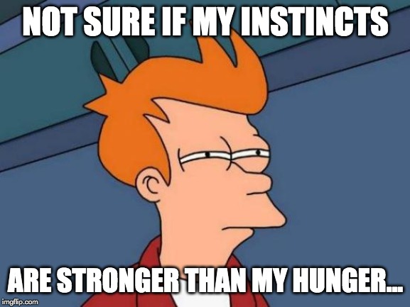 not sure if my instincts meme