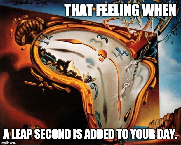 that feeling when a leap second is added to your day meme