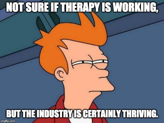 Not sure if therapy is working meme