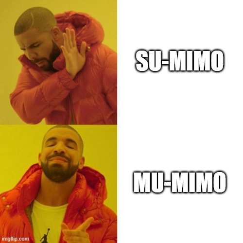 SU-MIMO; MU-MIMO meme