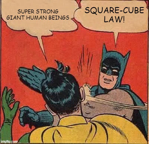 SUPER STRONG GIANT HUMAN BEINGS; SQUARE-CUBE LAW meme